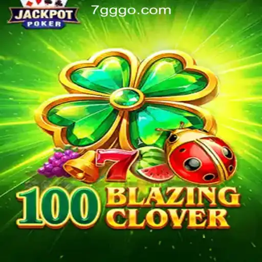 100BlazingClover: The Ultimate Gaming Experience in 7GGG.COM Oficial Slots Brasil